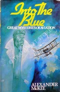 Into the Blue - Great Mysteries of Aviation by McKEE, Alexander
